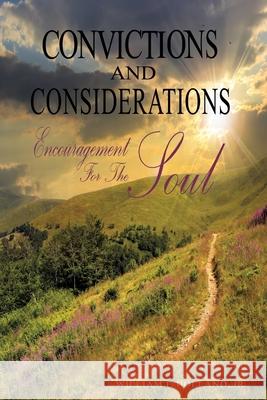 Convictions and Considerations: Encouragement for the Soul William F Holland, Jr 9781545671887