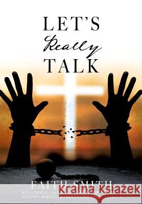 Let's Really Talk Faith Smith, Ruthermae Smith, Paul Smith 9781545672136 Xulon Press