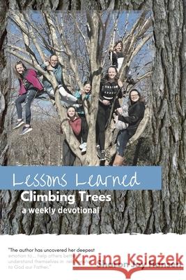Lessons Learned Climbing Trees Sharon Joy Hansen 9781545672532 Xulon Press
