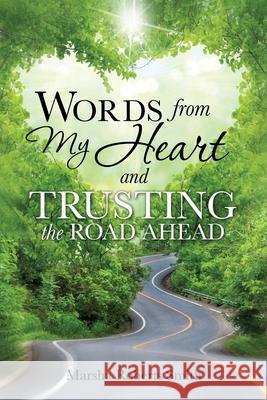 Words from My Heart and Trusting the Road Ahead Marsha Roberts Smith 9781545673089 Xulon Press