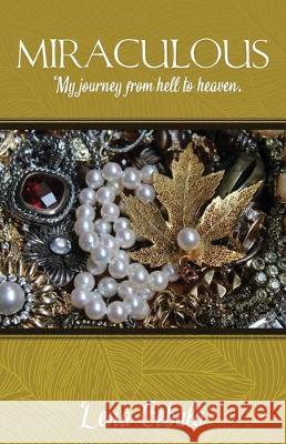 Miraculous: My journey from hell to heaven. Lena Cebula 9781545673409 Xulon Press
