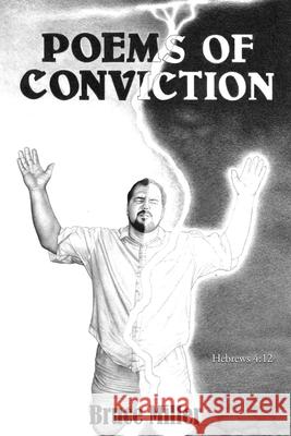 Poems of Conviction Bruce Miller 9781545673942