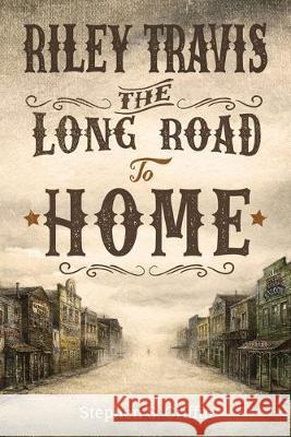 Riley Travis: The Long Road To Home Stephen S Griffin 9781545677414 Mill City Press, Inc.