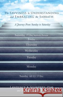 The Savviness to Understanding and Embracing the Sabbath Lawrence A Saunders, ThM, June Tyson, PhD 9781545678435