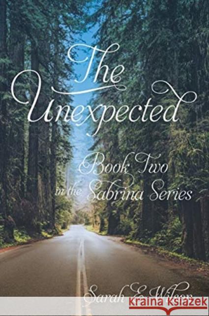 The Unexpected: Book Two in the Sabrina Series Sarah Wilson 9781545679234