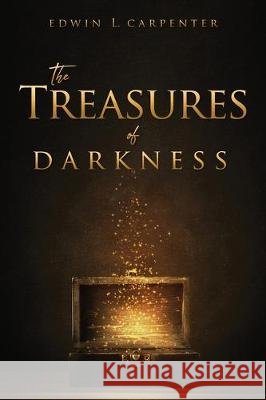 The Treasures of Darkness Edwin L Carpenter 9781545679708