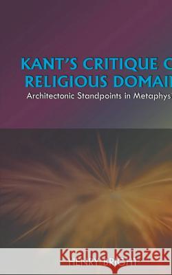 Kant's Critique of Religious Domain Henry Bright 9781545710531