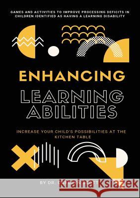 Enhancing Learning Abilities: Increase Your Child's Possibilities at the Kitchen Table Carolyn Scott, Nadya Bepontbriand 9781545744789