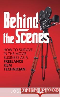 Behind the Scenes Joseph J. Allen 9781545753071 Ebooks2go Inc