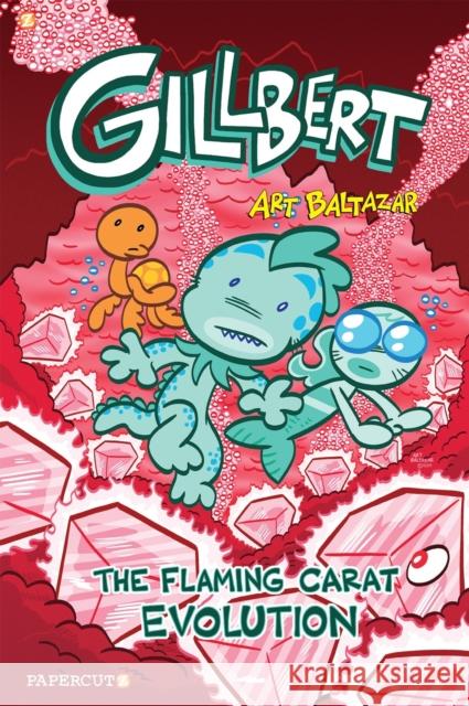 Gillbert #3: The Flaming Carats Evolution Art Baltazar 9781545804889 Papercutz