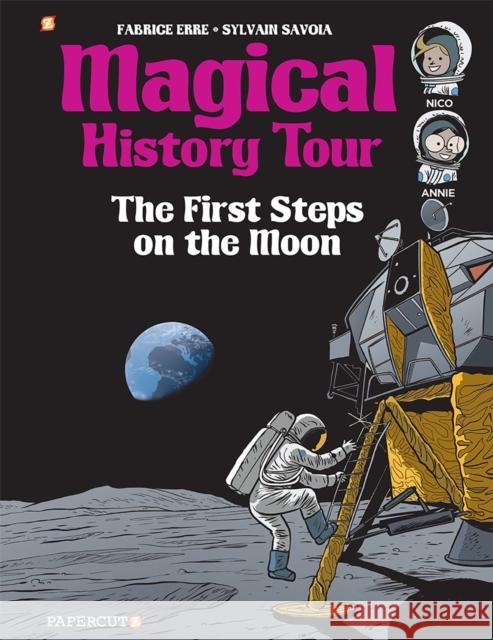 Magical History Tour Vol. 10: The First Steps On The Moon Fabrice Erre 9781545808948 Papercutz