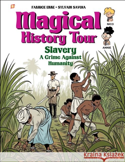 Magical History Tour #11: Slavery Fabrice Erre 9781545809822 Papercutz
