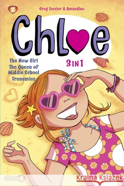 Chloe 3-in-1 Vol. 1: Collecting 'The New Girl,' 'The Queen of Middle School,' and 'Frenemies' Greg Tessier 9781545809853 Papercutz