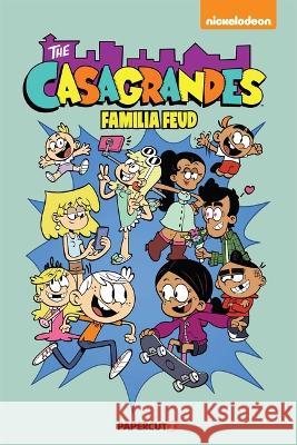 Casagrandes Vol. 6: Familia Feud: Familia Feud The Loud House 9781545811399 Papercutz