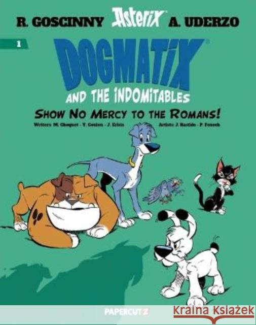 Dogmatix and the Indomitables Vol. 1: Show No Mercy to the Romans! Rene Goscinny Albert Uderzo Yves Coulon 9781545811962 Papercutz