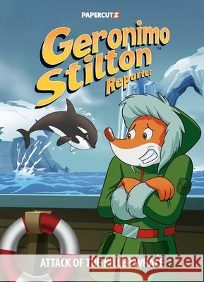 Geronimo Stilton Reporter Vol. 18: Attack of the Killer Whale Geronimo Stilton 9781545816219 Papercutz