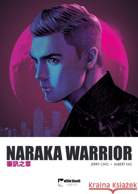 Naraka Warrior Vol. 2 Albert Ng 9781545823361 Nakama Press