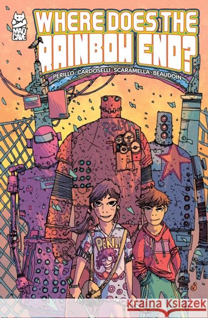 Where Does the Rainbow End? Francesca Perillo 9781545826560 Mad Cave Studios