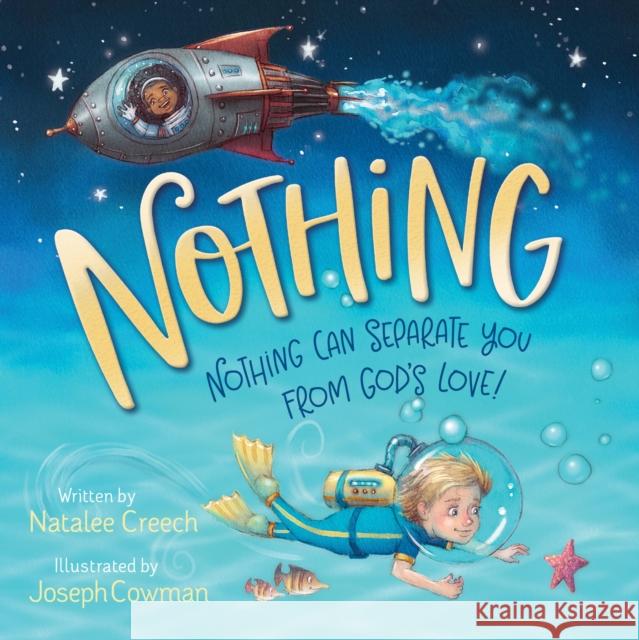Nothing: Nothing Can Separate You from God's Love! Natalee Creech Joseph Cowman 9781546000938 Worthy Kids