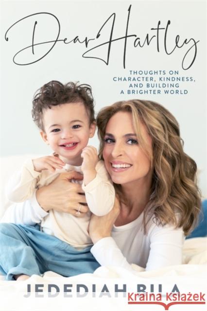 Dear Hartley: Thoughts on Character, Kindness, and Building a Brighter World Jedediah Bila 9781546001034 Little, Brown & Company