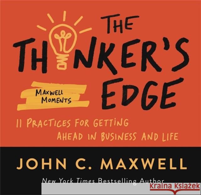 The Thinker's Edge: 11 Practices for Getting Ahead in Business and Life Maxwell, John C. 9781546002482 Center Street