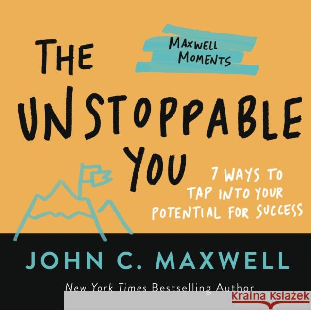 The Unstoppable You: 7 Ways to Tap Into Your Potential for Success John C. Maxwell 9781546002543 Little, Brown & Company