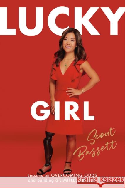 Lucky Girl: Lessons on Overcoming Odds and Building a Limitless Future Scout Bassett 9781546003861 Little, Brown & Company