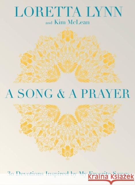 A Song and a Prayer: 30 Devotions Inspired by My Favorite Songs Lynn, Loretta 9781546004219