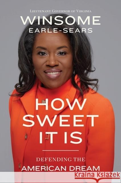 How Sweet It Is: Defending the American Dream Winsome Sears 9781546004479 Little, Brown & Company