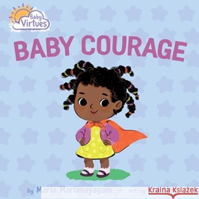 Baby Courage Maria Marianayagam 9781546006183 Worthy Kids