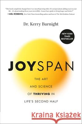 Joyspan: The Art and Science of Thriving in Life's Second Half Kerry Burnight 9781546007364 Worthy Books