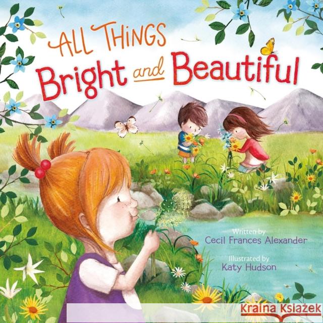 All Things Bright and Beautiful Katy Hudson 9781546011002 Worthy Kids