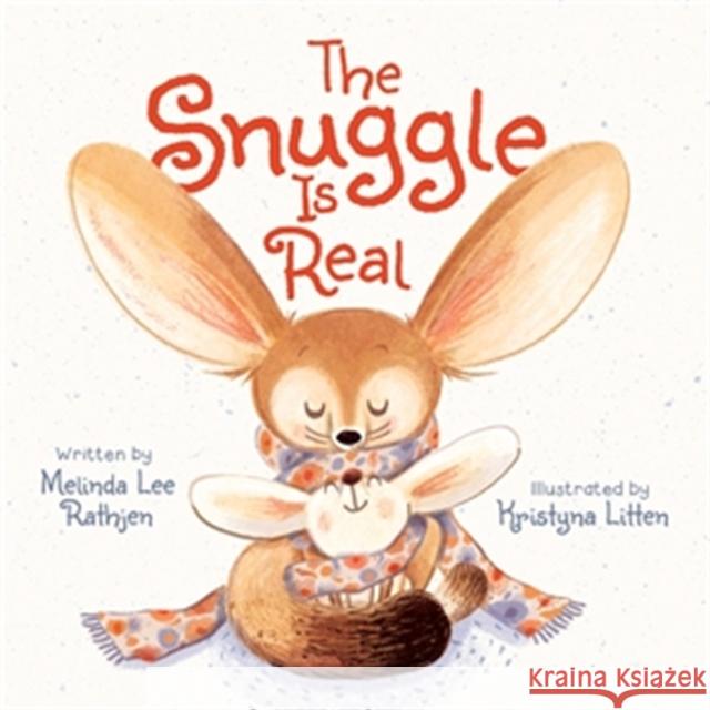 The Snuggle Is Real Melinda Lee Rathjen Kristyna Litten 9781546012436 Worthy Kids