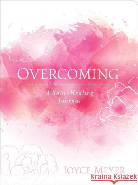 Overcoming: A Soul-Healing Journal Joyce Meyer 9781546014492