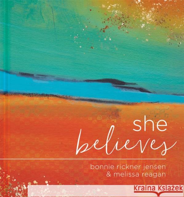 She Believes...: Gift Book Bonnie Jensen Melissa Reagan 9781546014522 Ellie Claire Gifts