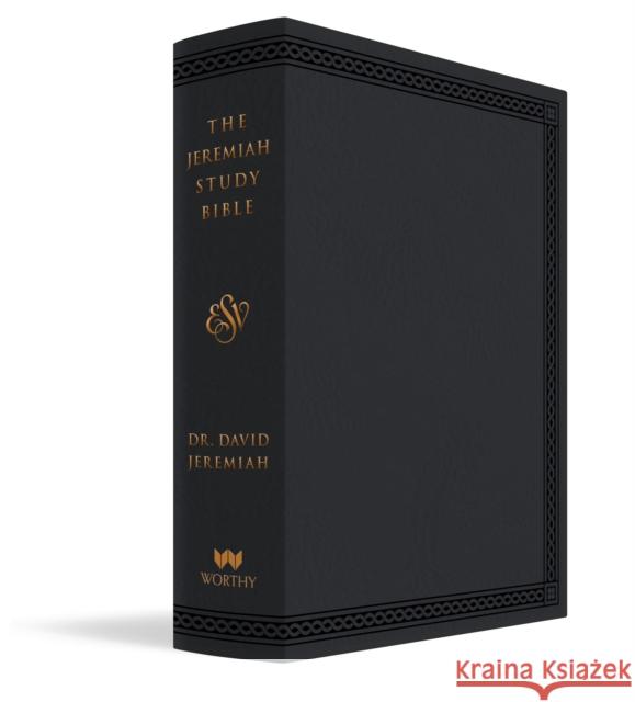The Jeremiah Study Bible, ESV, Black LeatherLuxe (Indexed): What It Says. What It Means. What It Means for You. Dr. David Jeremiah 9781546015208 Little, Brown & Company