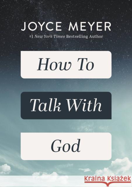 How to Talk with God Meyer, Joyce 9781546016106