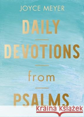 Daily Devotions from Psalms: 365 Daily Inspirations Meyer, Joyce 9781546016168