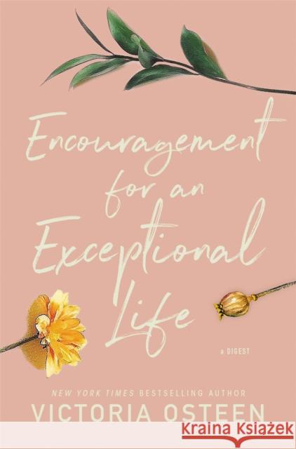 Encouragement for an Exceptional Life: Be Empowered and Intentional  9781546017875 Time Warner Trade Publishing