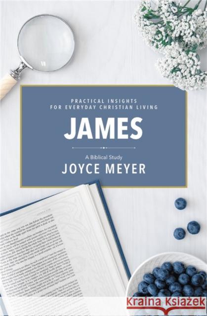 James: A Biblical Study Joyce Meyer 9781546026051 Faithwords