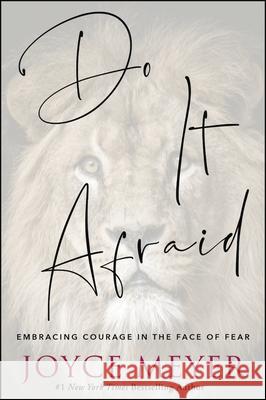 Do It Afraid: Embracing Courage in the Face of Fear Joyce Meyer 9781546026303