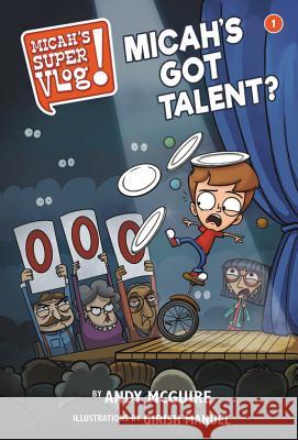 Micah's Super Vlog: Micah's Got Talent? Andy McGuire Girish Manuel 9781546026617 Jelly Telly Press