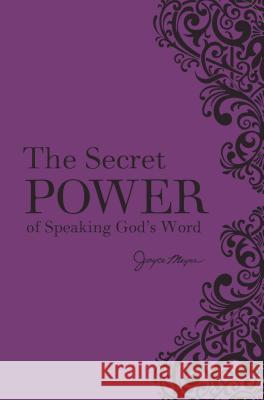 The Secret Power of Speaking God's Word Joyce Meyer 9781546032755 Faithwords