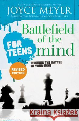 Battlefield of the Mind for Teens: Winning the Battle in Your Mind Joyce Meyer 9781546033257 Faithwords
