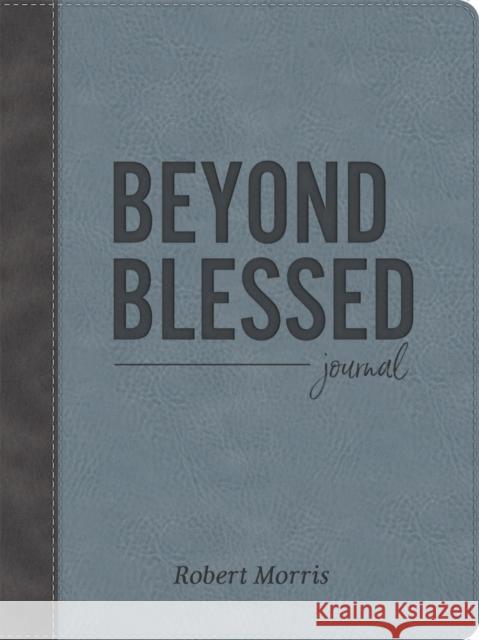 Beyond Blessed (Journal): Journal Robert Morris 9781546033660