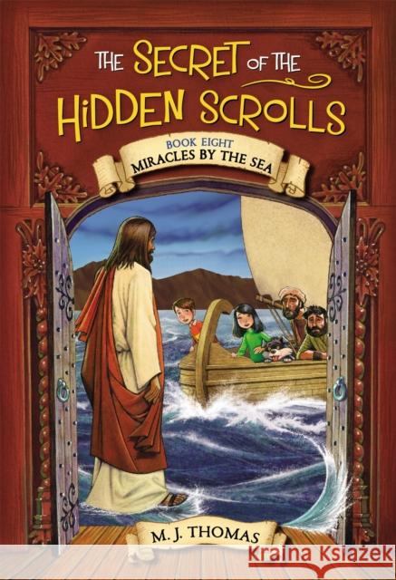 The Secret of the Hidden Scrolls: Miracles by the Sea, Book 8 Thomas, M. J. 9781546033790 Worthy Kids