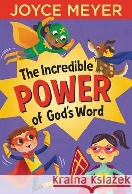 The Incredible Power of God's Word Joyce Meyer 9781546034445 Worthy Kids