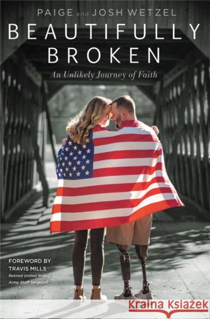 Beautifully Broken: An Unlikely Journey of Faith Paige Wetzel Josh Wetzel 9781546034490