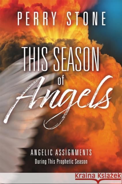 This Season of Angels: What the Bible Reveals about Angelic Encounters Stone, Perry 9781546035282