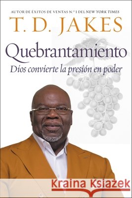 Quebrantamiento: Cuando Dios Convierte La Presión En Poder Jakes, T. D. 9781546035954